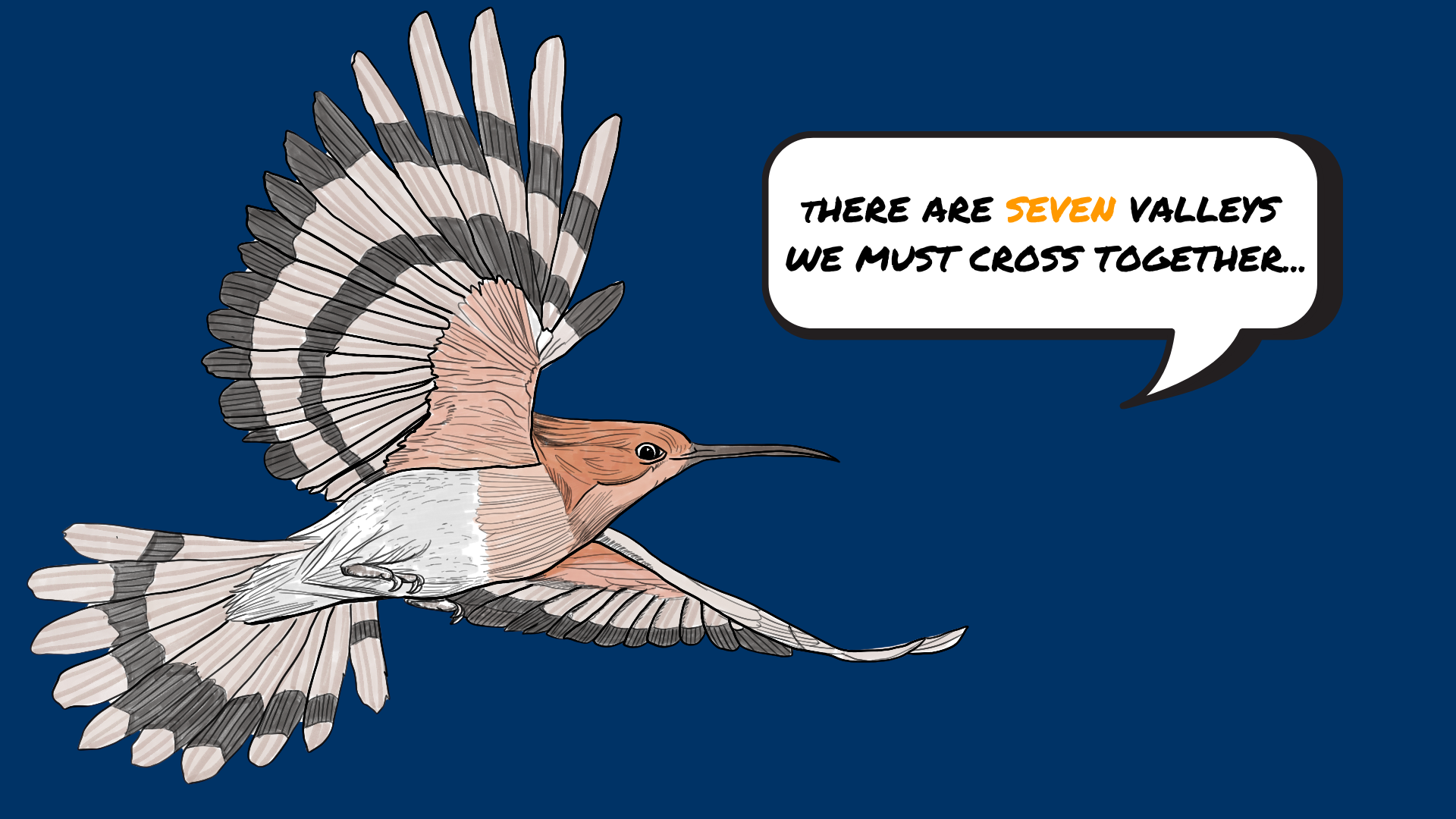 The hoopoe flying, declaring There are seven valleys we must cross together